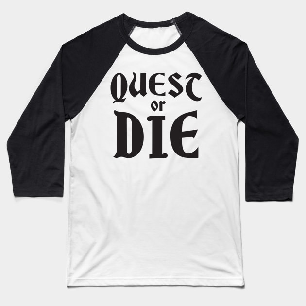 QUEST OR DIE Baseball T-Shirt by Heyday Threads